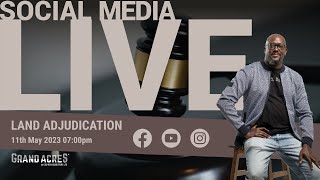 Let's Talk About Land Adjudication - The Grand Live Experience