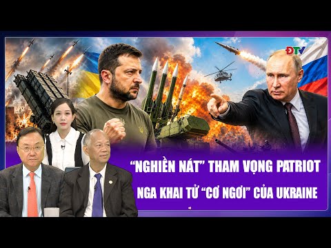 Chuyên gia: Nga khai tử “cơ ngơi” của Ukraine , “nghiền nát” tham vọng sở hữu Patriot của đối thủ