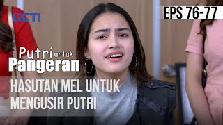 PUTRI UNTUK PANGERAN - Hasutan Mel Untuk Mengusir Putri | 05 Agustus 2020