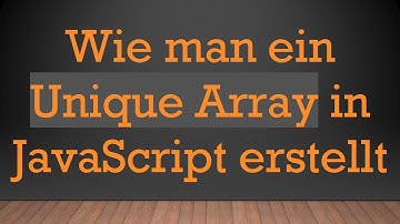 Wie man ein Unique Array in JavaScript erstellt