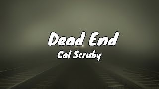 Cal Scruby - Dead End [Lyrics]