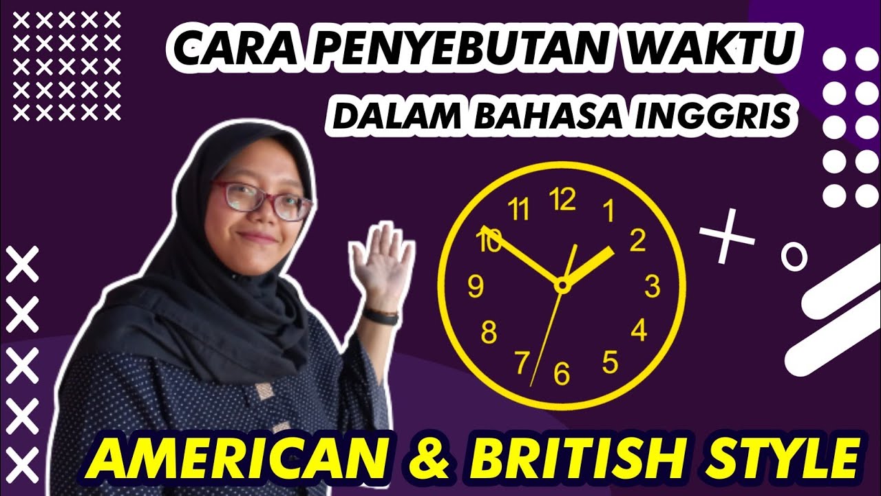 Cara Penyebutan Waktu Dalam Bahasa Inggris || American & British Style