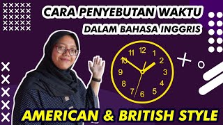 Cara Penyebutan Waktu Dalam Bahasa Inggris || American & British Style Cara Penyebutan Waktu Dalam Bahasa Inggris || American & British Style