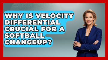 Why Is Velocity Differential Crucial For A Softball Changeup? - Softball Basics and Beyond