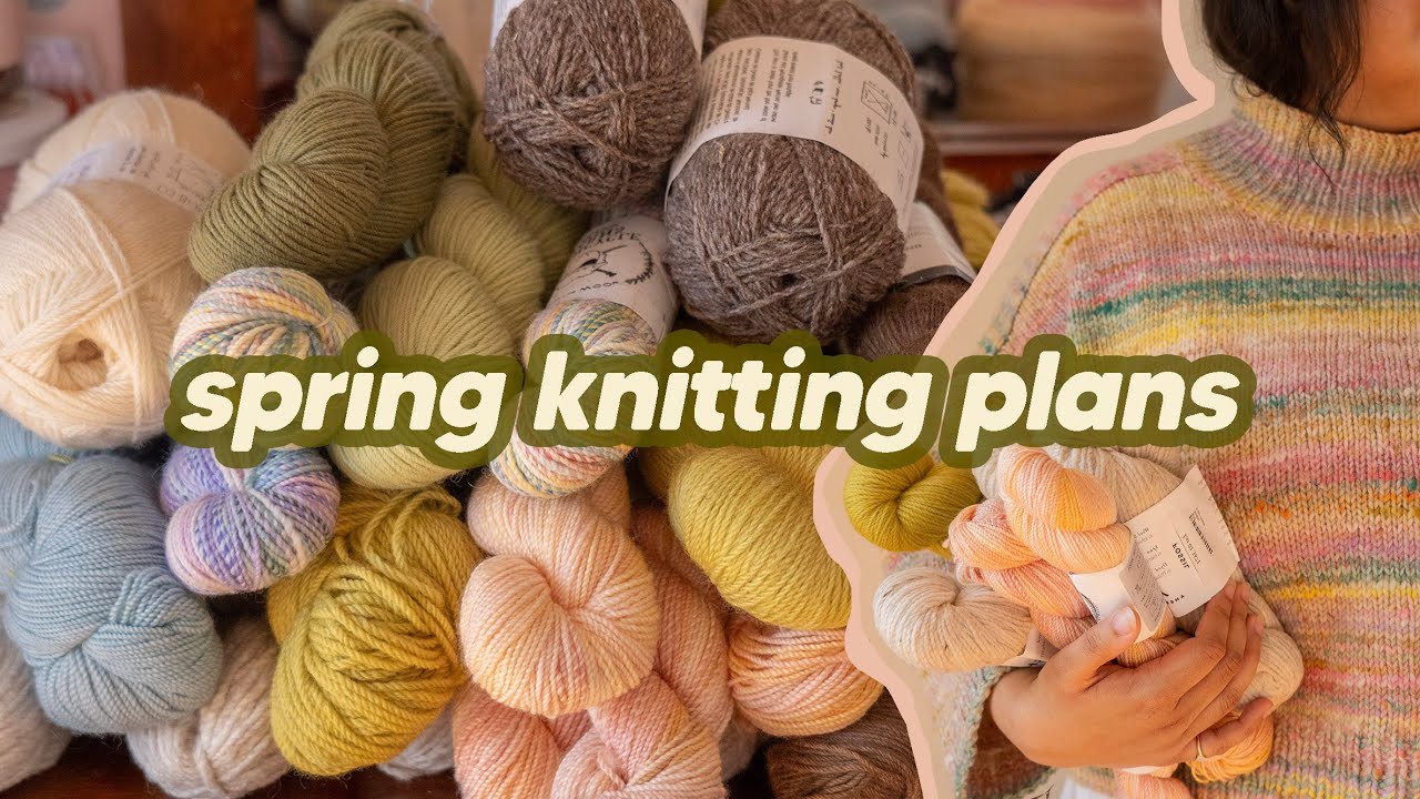 What I'm Knitting This Spring With Yarn From Stash | Spring 2024 ...