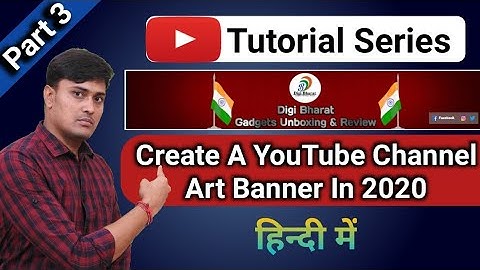 How To Create A YouTube Channel Art In 2020 Full Detail In Hindi | Make A YouTube Banner In 2020 |