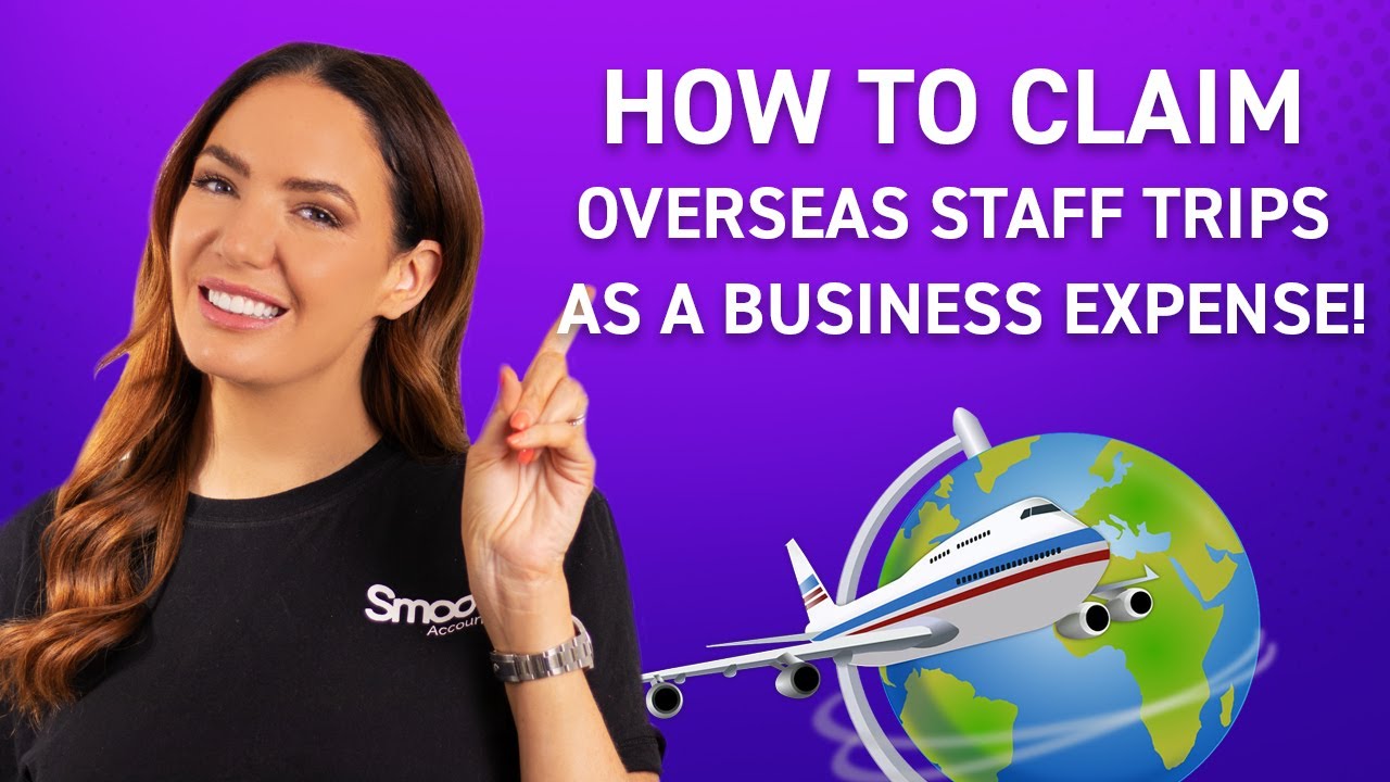 How to claim overseas staff trips as a business expense! YouTube