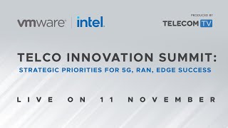 Telco Innovation Summit: Strategic Priorities for 5G, RAN, Edge Success