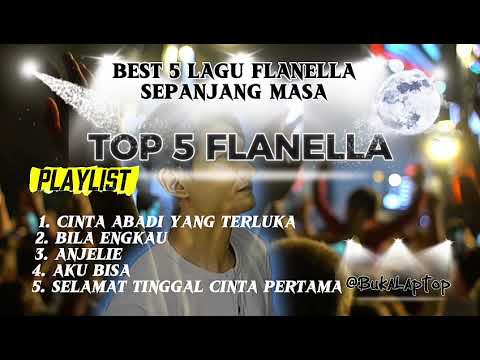 Best 5 lagu FLANELLA sepanjang masa.#flanella 