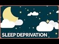 Sleep Deprivation and its Weird Effects on the Mind and Body