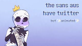 the sans aus have twitter but ✨animated✨