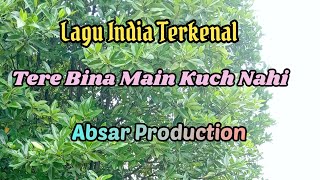 Lagu India Viral - Tere Bina Main Kuch Nahi #laguindia #laguindiaviral #laguindiaterkenal