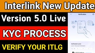 Interlink New Update|Interlink Kyc Process|Version 5.0 kyc|How to Apply for kyc |ITLG Token