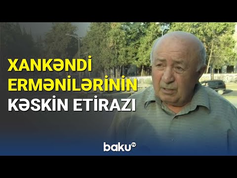 Xankəndi ermənilərinin kəskin etirazı - BAKU TV