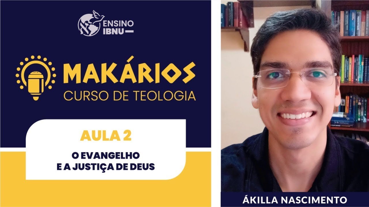 Makários Avançado| Romanos | Aula 2 | O evangelho e a justiça de Deus (Rm 1.1-15) |Ákilla Nascimento