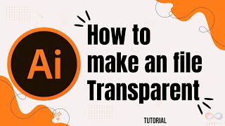 How to make a file transparent in Illustrator