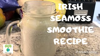 Irish Seamoss Smoothie Recipe | DR. SEBI APPROVED | SCIPHER LIVING