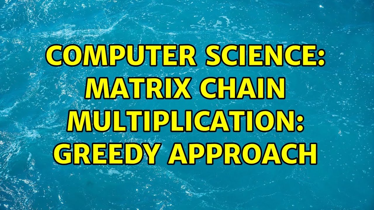 Computer Science: Matrix chain multiplication: Greedy approach - YouTube