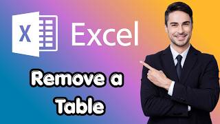 How to Remove a Table from Excel (New Details)
