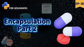 Encapsulation in OOPS Part 2 🏥💊 || python for beginners Encapsulation In Python How To Implement Encapsulation In Python Encapsulation Part 2