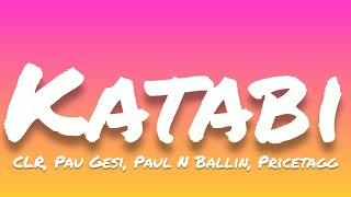 CLR ft. Pau Gesi, Paul N Ballin, Pricetagg- Katabi (Lyrics)