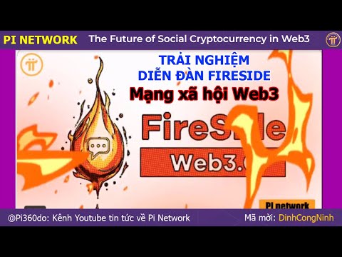 Pi Network: Trải nghiệm Diễn Đàn FIRESIDE - Mạng Xã Hội Web3 đầu tiên