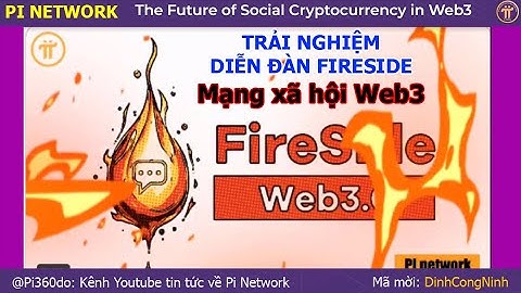 Pi Network: Trải nghiệm Diễn Đàn FIRESIDE - Mạng Xã Hội Web3 đầu tiên