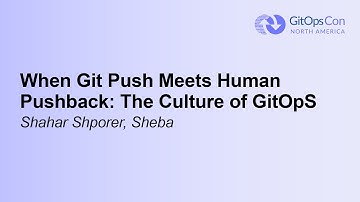When Git Push Meets Human Pushback: The Culture of GitOpS - Shahar Shporer, Sheba