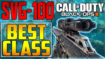 COD Black Ops 3 - "SVG BEST CLASS SETUP" - BO3 Best SVG-100 Class Setup!