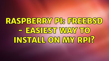 Raspberry Pi: FreeBSD - easiest way to install on my RPi? (2 Solutions!!)