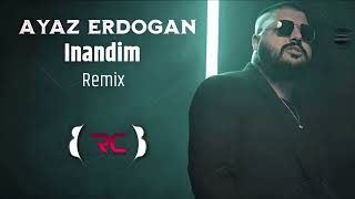 Ayaz Erdoğan - Inandim (Remix)