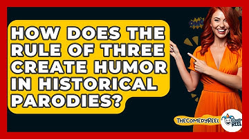 How Does The Rule Of Three Create Humor In Historical Parodies? - The Comedy Reel