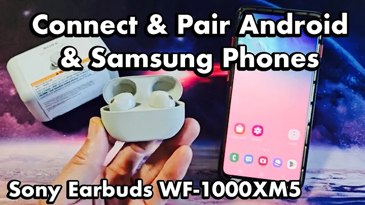 Sony earbuds WF-1000XM5: How to Connect to Android Phones & Samsung Phones