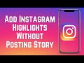 How To Add Instagram Highlights Without Posting Public Story