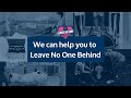 We Can Help You To Leave No One Behind