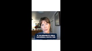 If vulnerability feels impossible, watch this