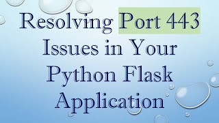 Resolving Port 443 Issues in Your Python Flask Application