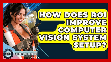 How Does ROI Improve Computer Vision System Setup? - Industrial Tech Insights