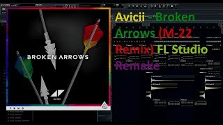 Avicii - Broken Arrows (M-22 Remix) FL Studio Remake