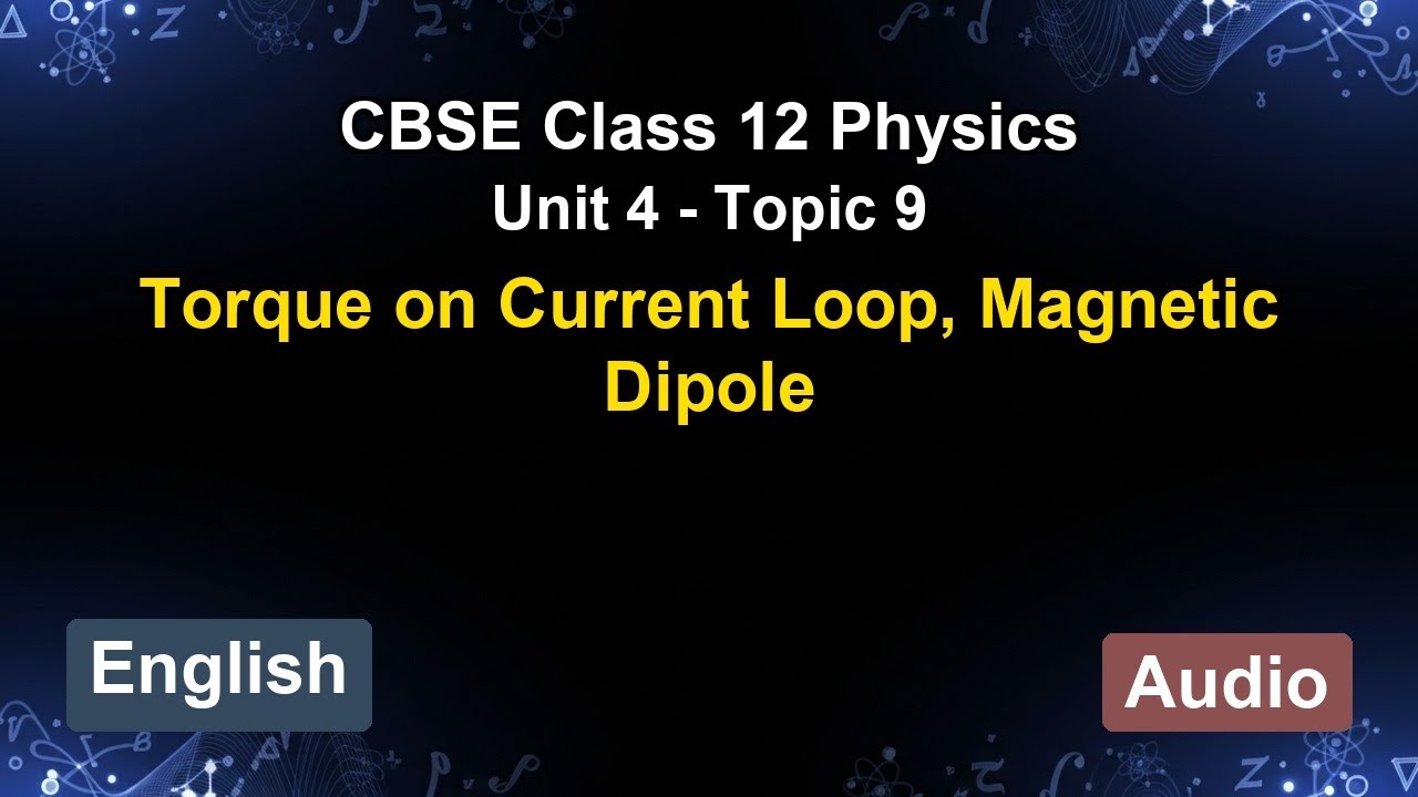Unit 4 – Torque on Current Loop,  Magnetic D... | CBSE 12th Physics (English) | The 5-Minute Teacher