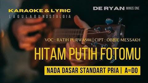 Hitam Putih Fotomu | Karaoke | Nada Dasar Standart Pria | A=Do