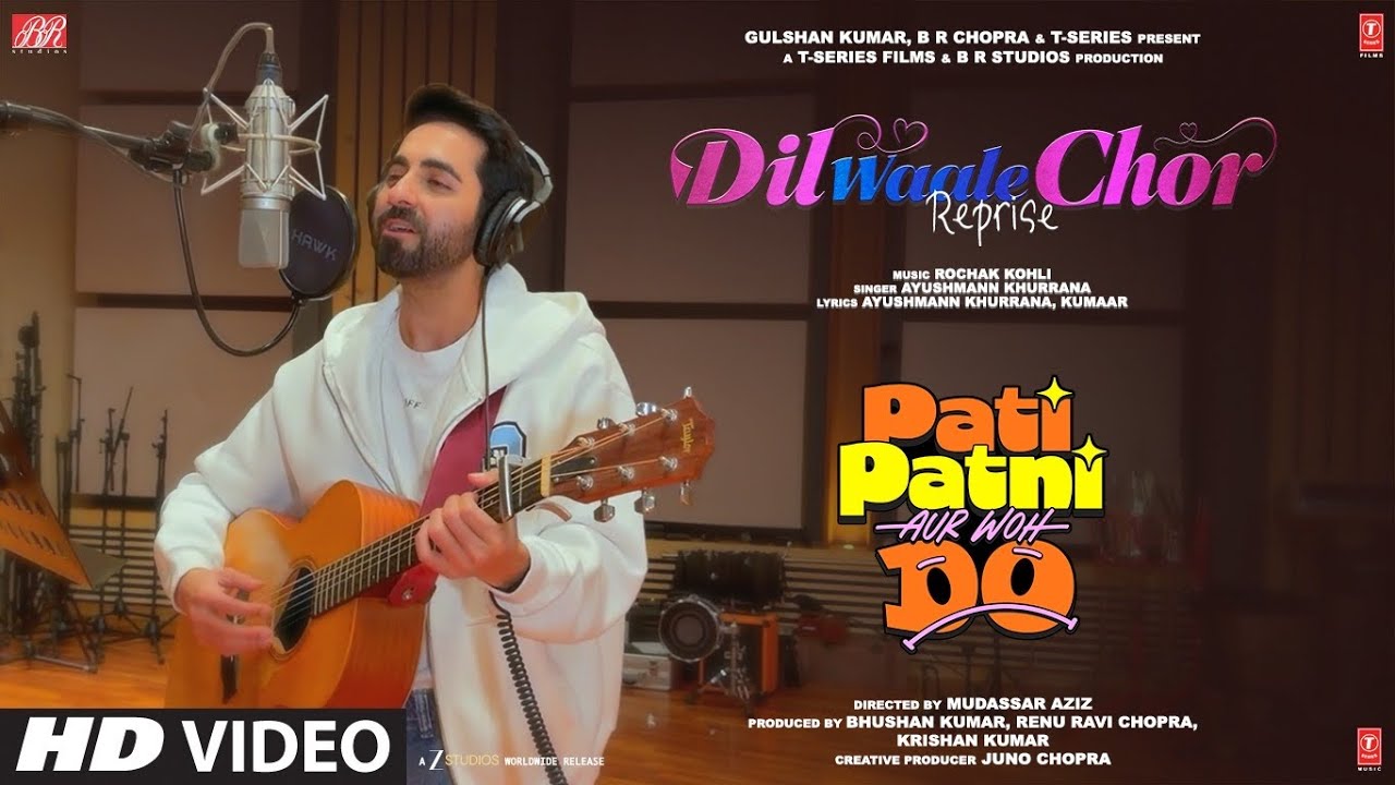 Dil Waale Chor (Reprise) - Ayushmann Khurrana | Pati Patni Aur Woh Do | Rochak Kohli | T-Series