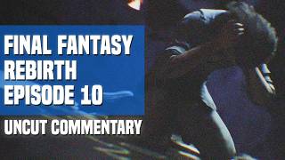 Lets Play Final Fantasy VII Rebirth - Episode 10: Are You Getting Jumanjid? (Uncut Commentary)
