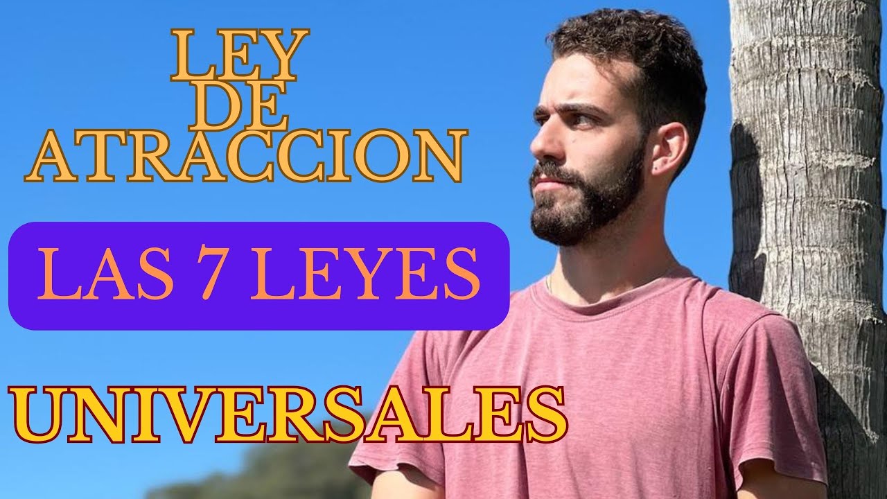 ¿Que es LA LEY DE ATRACCION? y CUALES SON las 7 LEYES que RIGEN EL