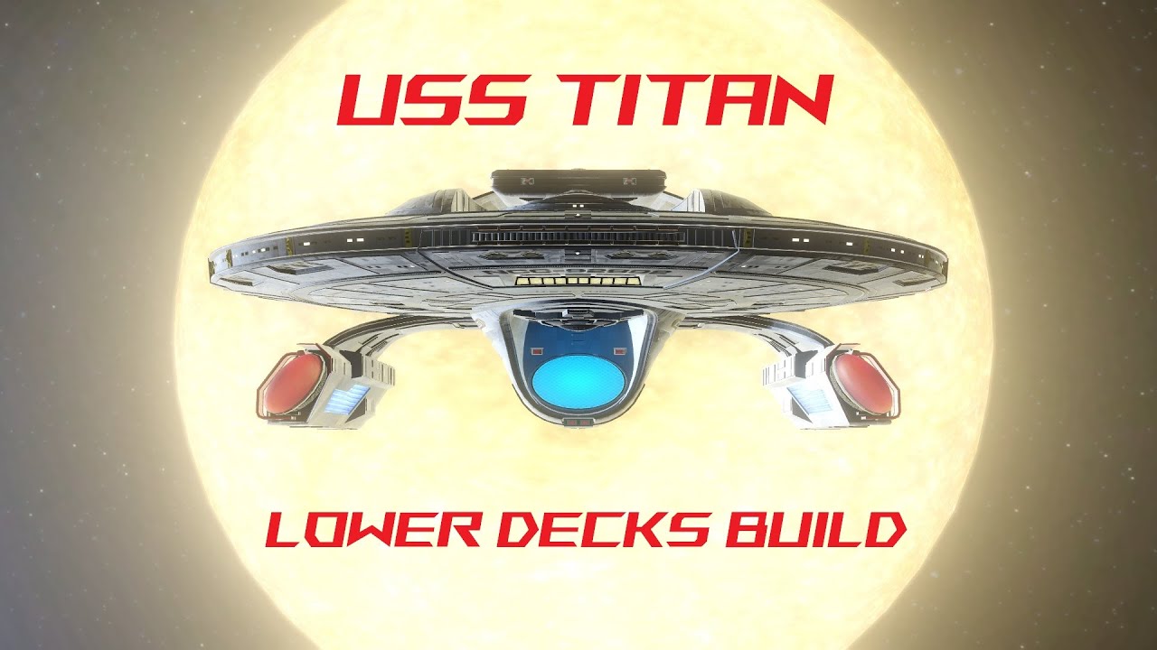USS TITAN  - LOWER DECKS CANON BUILD - STAR TREK ONLINE