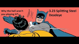 3.23 Splitting Steel Deadeye All Uber Content. Simulacrum, 100% Delirious map showcase