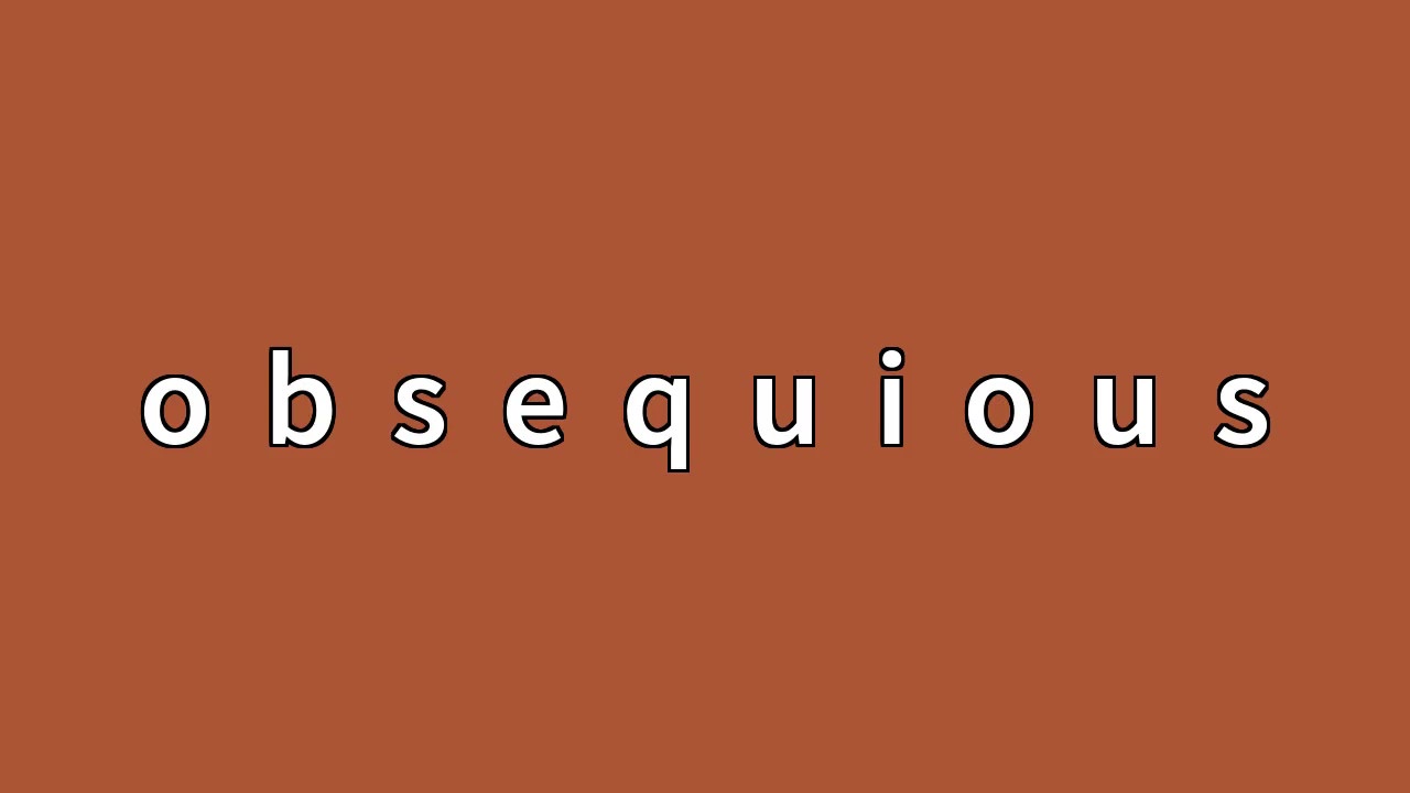Obsequious meaning youtube
