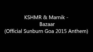 KSHMR & Marnik - Bazaar (Official Sunburn Goa 2015 Anthem)