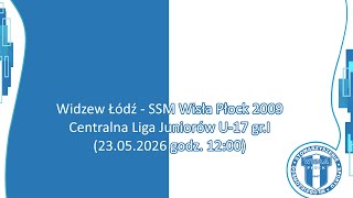 Widzew Łódź - SSM Wisła Płock 2009 Centralna Liga Juniorów U-17 gr.I (23.05.2026 godz. 12:00)