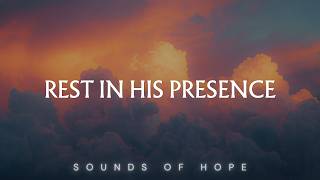 Rest in his Presence | Instrumental Worship & Prayer Music | Piano